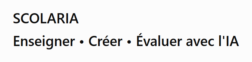 SCOLARIA — Enseigner, Créer, Évaluer avec l’IA